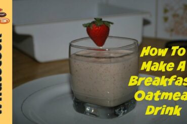 How To Make A Breakfast Oats Drink