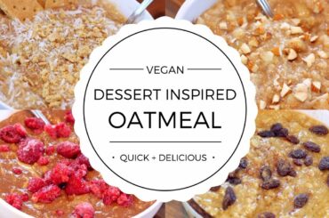4 Quick + Healthy Oatmeal Breakfast Recipes YOU NEED TO TRY (Vegan)