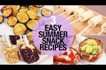 3 Easy Summer Snack Recipes