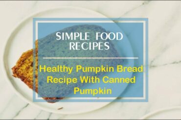 Healthy Pumpkin Bread Recipe With Canned Pumpkin