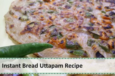 Instant Bread Uttapam Recipe by Healthy Kadai