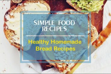Healthy Homemade Bread Recipes
