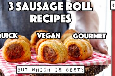 3 Sausage Roll Recipes... but which is best? Quick vs Vegan vs Gourmet