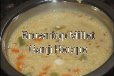 Healthy Browntop Millets Recipes / andu korrala Ganji Recipe at Home