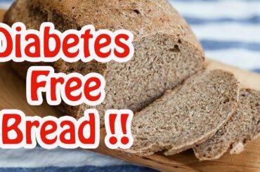 Diabetes Bread: How To Make The Healthiest Bread in The World That Treats Cholesterol And Diabetes