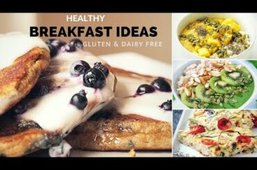 Healthy Breakfast Ideas | Part 2  (Gluten Free / Dairy Free Recipes)