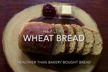 Wheat Bread/ Healthier than bakery bought bread [#11]