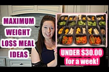 Maximum Weight Loss Meals On A Budget| Meal Prepping
