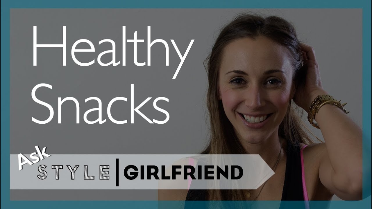 ASK THE STYLE GIRLFRIEND: Healthy Snacks | Healthy Snack Ideas | How to eat healthy ASK THE STYLE GIRLFRIEND: Healthy Snacks | Healthy Snack Ideas | How to eat healthy