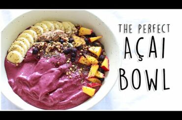 How to Make the Perfect Acai Bowl! // Healthy Breakfast Ideas