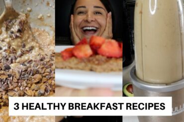 3 QUICK & Easy Healthy Breakfast Ideas/Recipes
