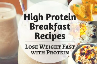 High Protein Breakfast Recipes | How to Lose Weight Fast with Protein | Eat more Lose more