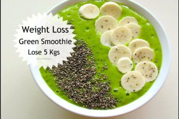 Weight Loss Green Smoothie Recipe - Easy & Healthy Breakfast Ideas To Lose Weight Fast - 5 kgs -