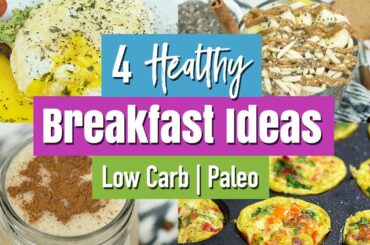 4 Quick & Easy Healthy Breakfast Ideas | Low Carb, Paleo & Gluten Free