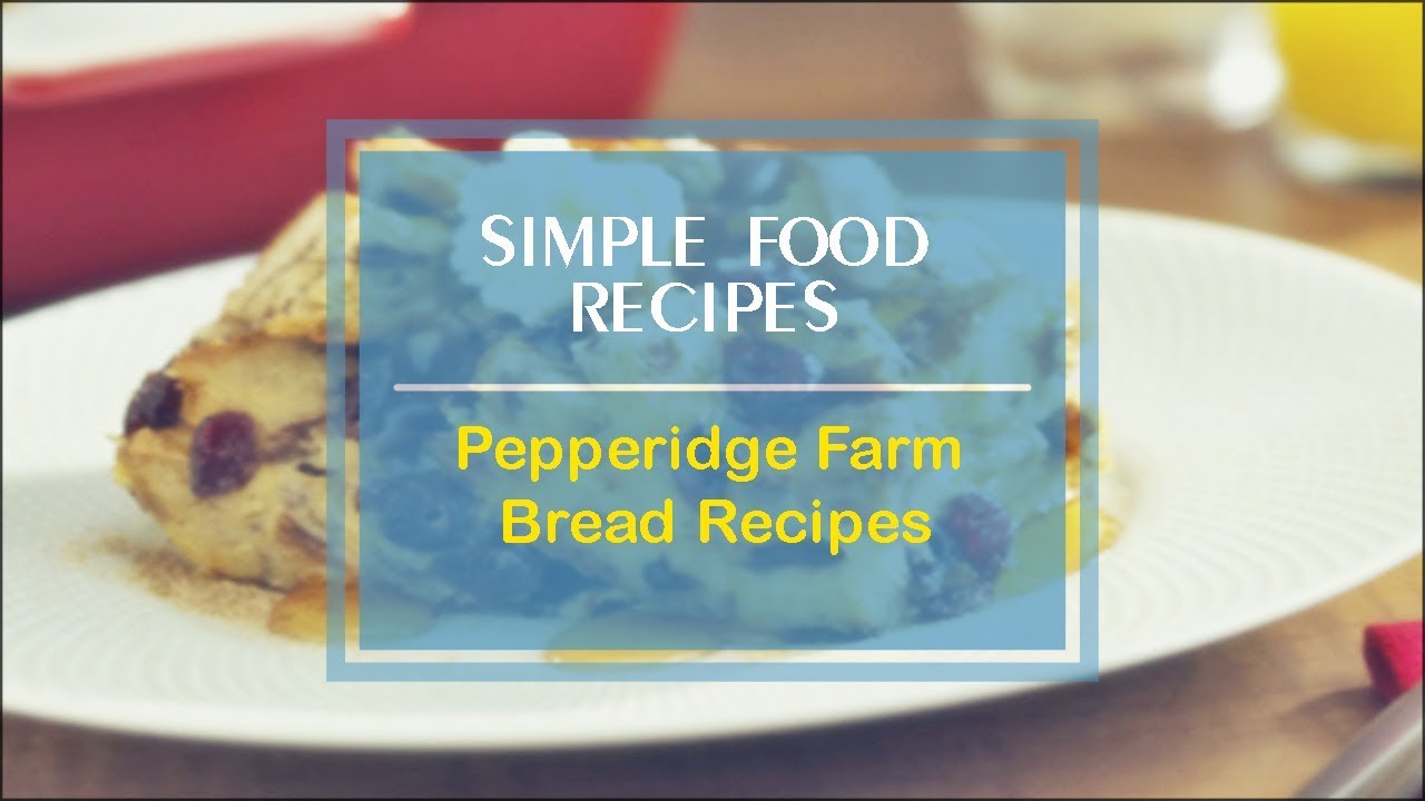 Pepperidge Farm Bread Recipes Pepperidge Farm Bread Recipes