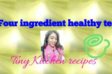 Tiny Kitchen recipes: Four ingredient healthy tea- cardiovascular health and weight loss