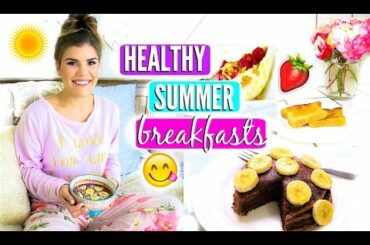 Healthy Summer Breakfast Recipe Ideas!