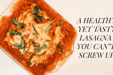 A Healthy but Tasty Lasagna | Recipes You Can't Screw Up
