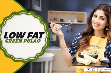 Low Fat Green Pulao | Shilpa Shetty Kundra | Healthy Recipes | The Art Of Loving Food