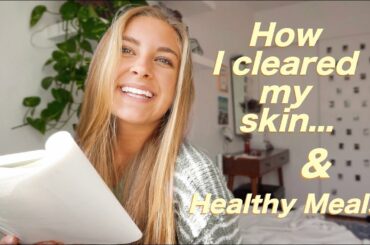 My Health Journey| How I cleared my skin & Healthy Meals| Maddie Huot