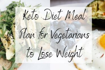 Keto Diet Meal Plan for Vegetarians to Weight Loss
