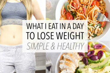 What I Eat In A Day To LOSE WEIGHT - Healthy, Easy and Simple! (Day 5)