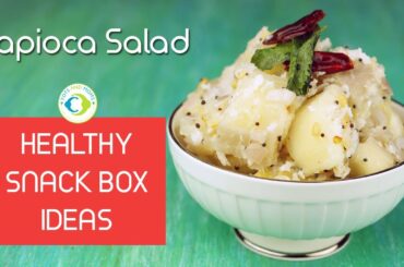 Healthy Snack Box Ideas | Tapioca Salad | Kappa or MarageNasu Recipe | Maravalli Kilangu Poriyal