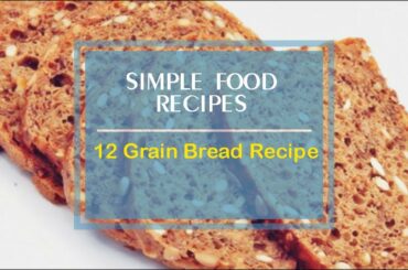 12 Grain Bread Recipe