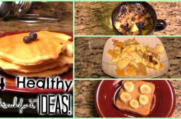 4 Healthy Breakfast Ideas!