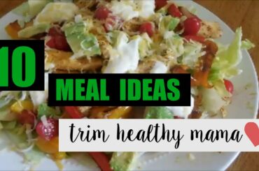 10 MEAL IDEAS   |  Trim Healthy Mama Friendly