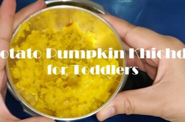 Potato and Pumpkin Khichdi for toddlers | Healthy food for 9+ Months baby | khichdi recipe in 10 min