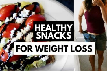 HEALTHY SNACK IDEAS | For Weight Loss