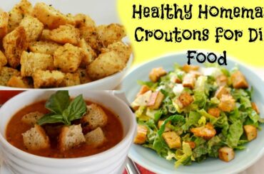 How to make croutons- Healthiest way to eat bread for diet conscious peeps