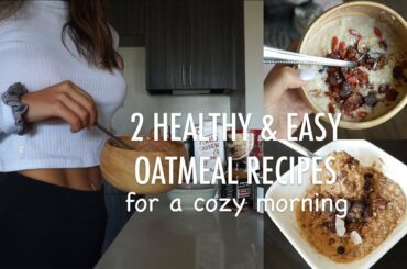2 Healthy, Quick, & Easy Oatmeal Recipes for a Cozy Morning