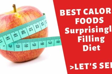 Best Low Calorie Diet foods that are Surprisingly filling