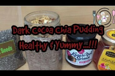 Dark Cocoa Chia Pudding | Super Food & Healthy Food | Yummy
