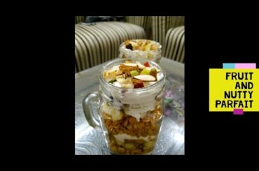 Healthy Recipes | The Fruit and Nutty Parfait | फल और मेवा पर्फ़े