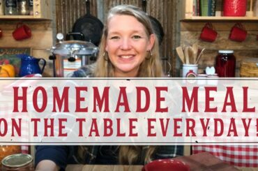 How to Put 3 Homemade Meals on the Table Every Day