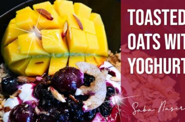 Toasted Oats with Yoghurt - Healthy Recipe (Tasty Tuesday)