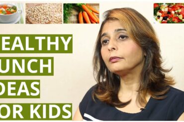 3 HEALTHY LUNCH IDEAS FOR KIDS By Dr Jyoti Chabria