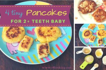 4 Healthy Breakfast Pancakes ( for 2+ teeth baby & 1 - 2 year toddlers )