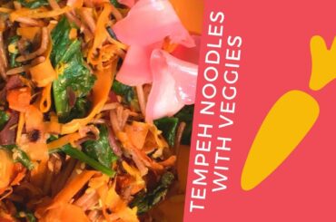 Quick, Easy and Healthy Meals | Tempeh Noodles with Veggies