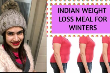 WINTER DIET PLAN FOR WEIGHT LOSS | Indian meal plan for vegetarians | Lose 5-10kgs fast