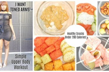 Healthy Low Carb Snacks Under 200 Calories| Upper Body Toning Workout At Home| 6 wk series!