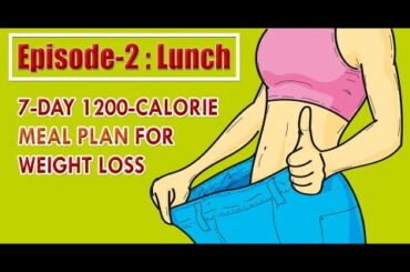 7-Day 1200-Calorie Meal Plan for Weight Loss Series (Episode-2): Lunch | HealthPedia