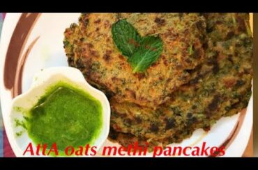 Methi atta oats pancakes|atta methi chilla|fibre rich healthy breakfast|vegetable atta oats pancakes