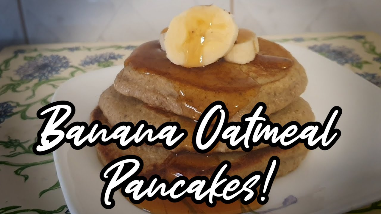 Healthy Banana Oatmeal Pancakes! | Pag May Time Healthy Banana Oatmeal Pancakes! | Pag May Time