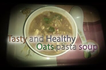 oats pasta soup | Healthy Breakfast Ideas | Weight Loss Recipe | soma