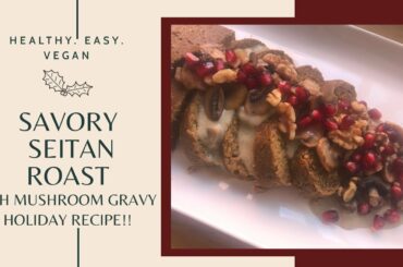 Savory seitan roast. Healthy easy vegan holiday recipe