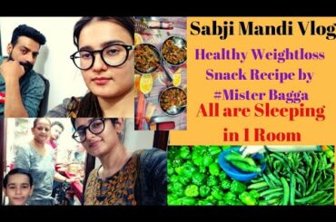 All Are Sleeping In 1 Room|Healthy Weightloss Snack Recipe by #MisterBagga/Sabji Mandi SWATI BHAMBRA
